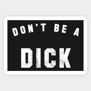 Don't be a Dick Sticker
